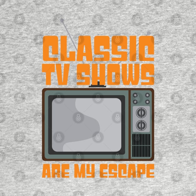 Classic Tv Shows are My Escape by nickbeta